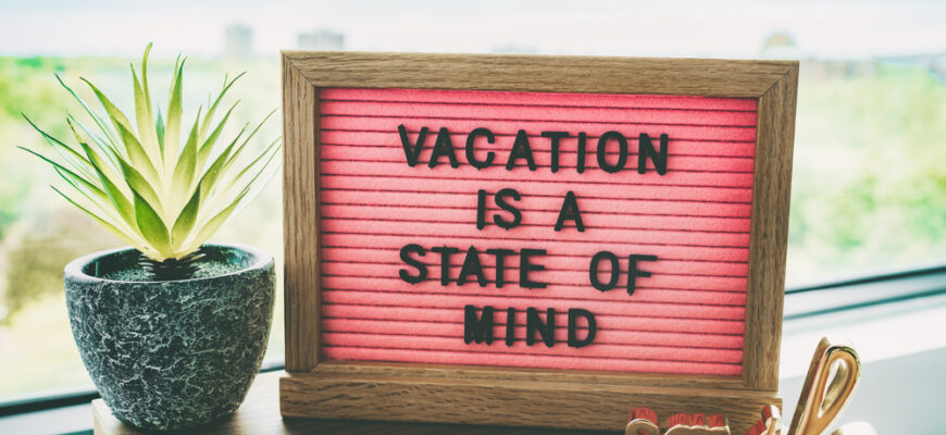 Vacation,Is,A,State,Of,Mind,Positive,Inspirational,Quote,Text